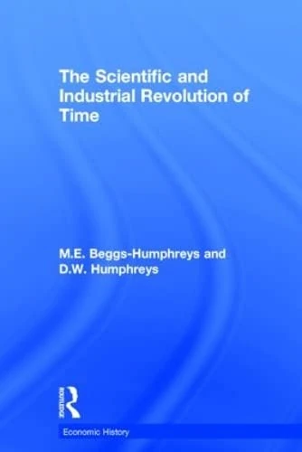 The Scientific and Industrial Revolution of Time (Economic History)