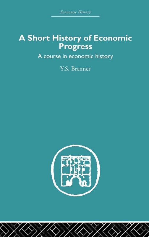Short History of Economic Progress: A Course in Economic History