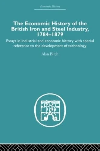 Routledge Economic History of British Iron and Steel Industry