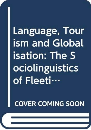 Language, Tourism and Globalisation: The Sociolinguistics of Fleeting Relationships