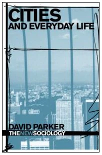 Cities and Everyday Life (The New Sociology)
