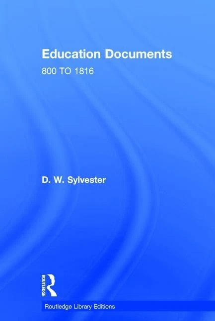 Education Documents: ENGLAND AND WALES 800 TO 1972 (Routledge Library Editions)