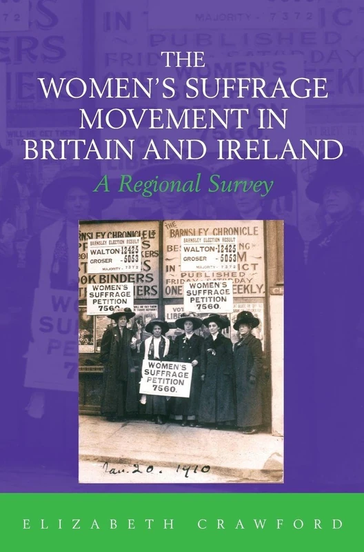 The Women's Suffrage Movement in Britain and Ireland: A Regional Survey (Women's and Gender History)
