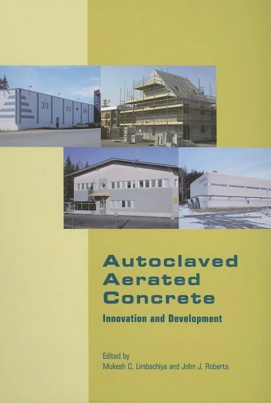 Autoclaved Aerated Concrete - Innovation and Development: Proceedings of the 4th International Conference on Autoclaved Aerated Concrete, Kingston, UK, 8-9 September 2005