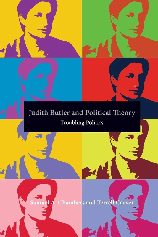 Judith Butler and Political Theory: Troubling Politics