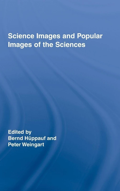 Science Images and Popular Images of the Sciences (Routledge Studies in Science, Technology and Society)