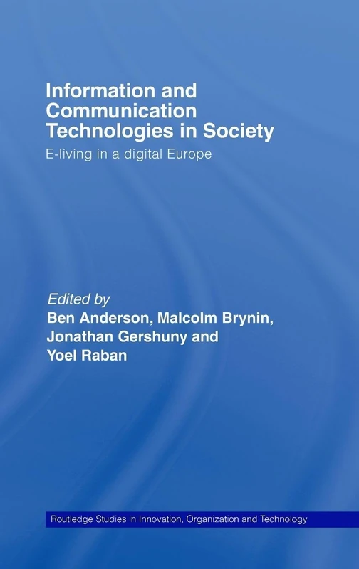 Information and Communications Technologies in Society: E-Living in a Digital Europe: 02 (Routledge Studies in Innovation, Organizations and Technology)