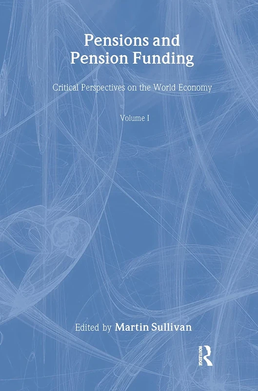 Pensions and Pension Funding (4 vols) (Critical Perspectives on the World Economy)