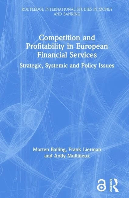 Competition and Profitability in European Financial Services: Strategic, Systemic and Policy Issues (Routledge International Studies in Money and Banking) - Image 1