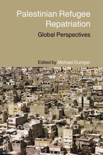 Palestinian Refugee Repatriation: Global Perspectives (Routledge Studies in Middle Eastern Politics)
