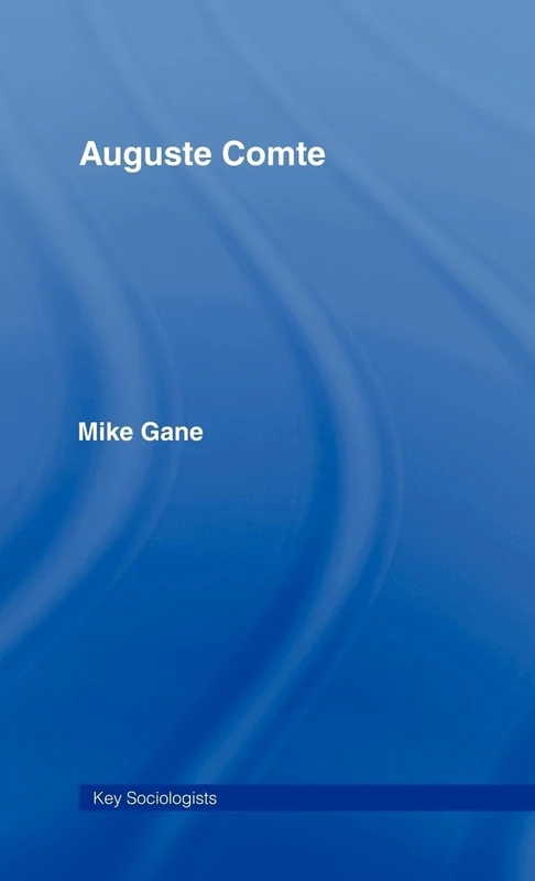 Auguste Comte (Key Sociologists)