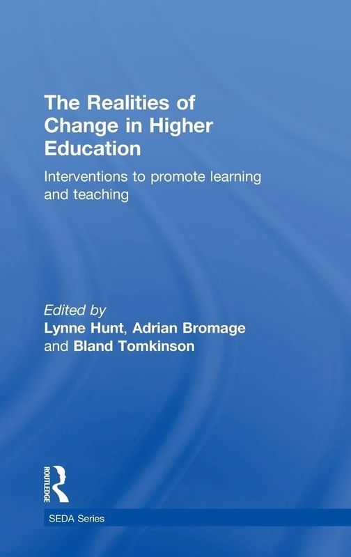 The Realities of Change in Higher Education: Interventions to Promote Learning and Teaching (SEDA Series)