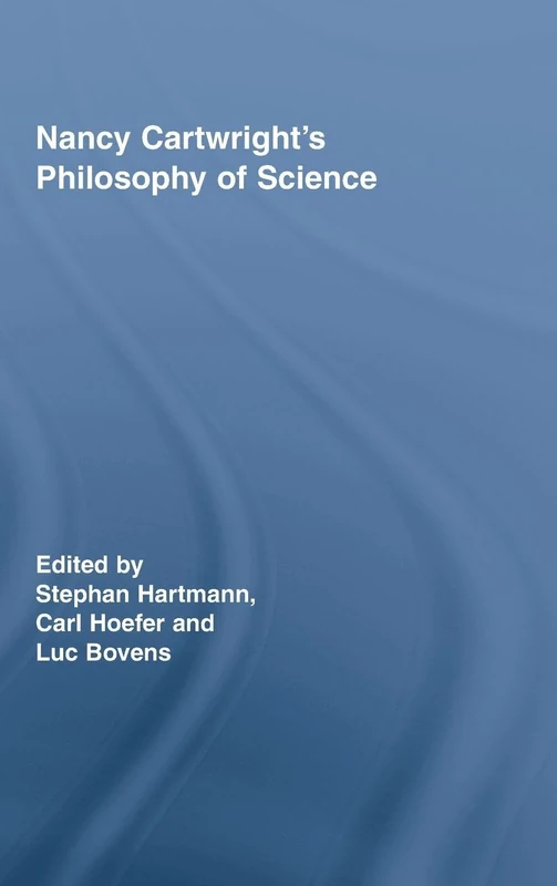 Nancy Cartwright's Philosophy of Science: 03 (Routledge Studies in the Philosophy of Science)