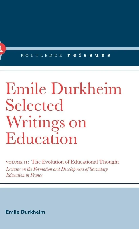 The Evolution of Educational Thought: Lectures on the formation and development of secondary education in France
