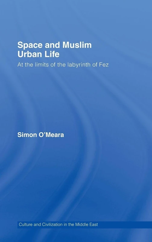 Routledge Space and Muslim Urban Life - Fez Architecture Book