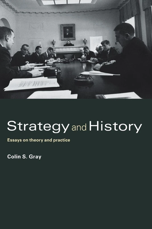 Strategy and History: Essays on Theory and Practice: 15