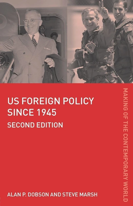 US Foreign Policy since 1945 (The Making of the Contemporary World)