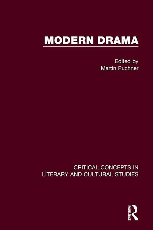 Modern Drama: Critical Concepts in Literary and Cultural Studies