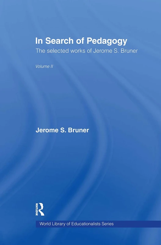 In Search of Pedagogy Volume II: The Selected Works of Jerome Bruner, 1979-2006: 2 (World Library of Educationalists) - Image 1