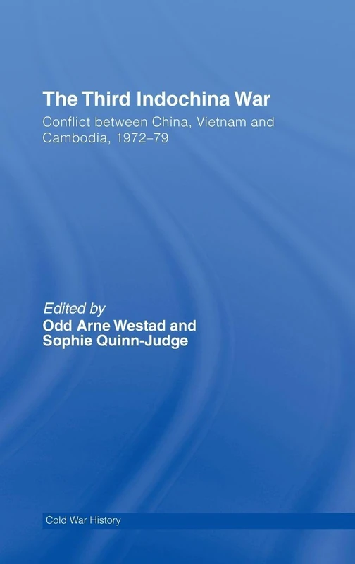The Third Indochina War: Conflict between China, Vietnam and Cambodia, 1972-79 (Cold War History)