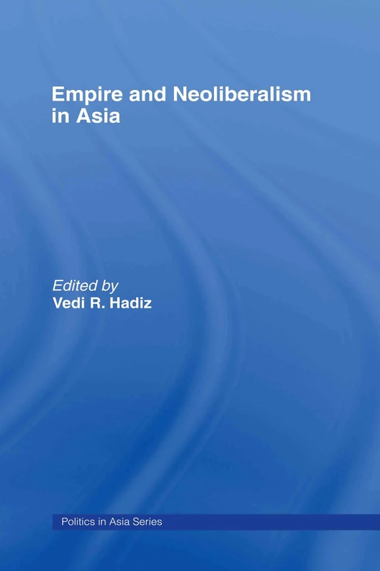 Empire and Neoliberalism in Asia (Politics in Asia)