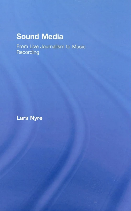 Routledge Sound Media: From Live Journalism to Music Recording