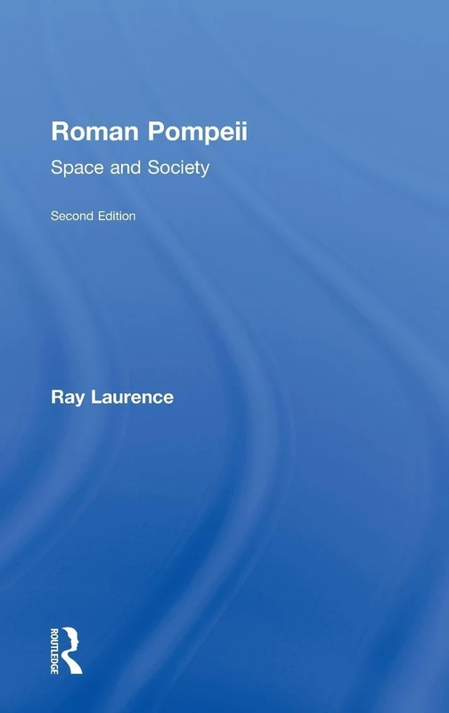 Roman Pompeii: Space and Society