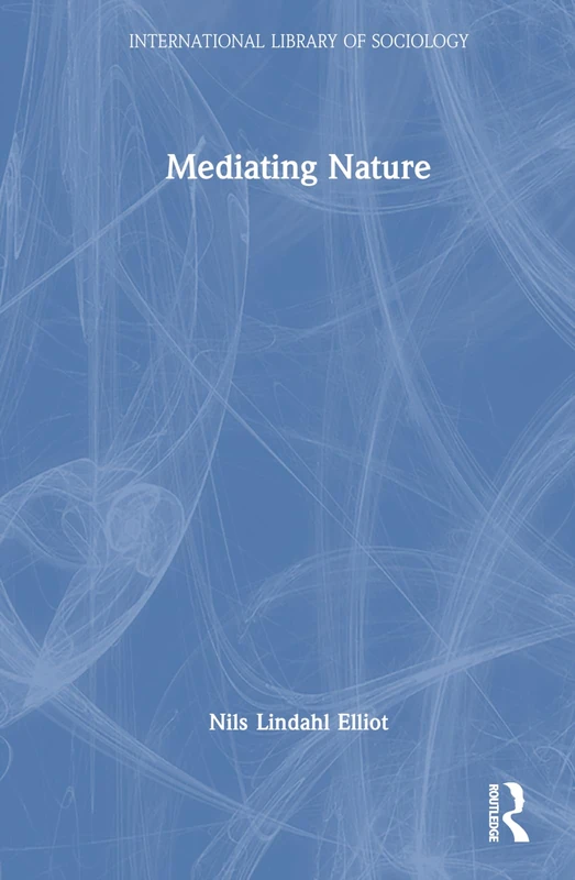 Routledge Mediating Nature (International Library of Sociology) - Image 1