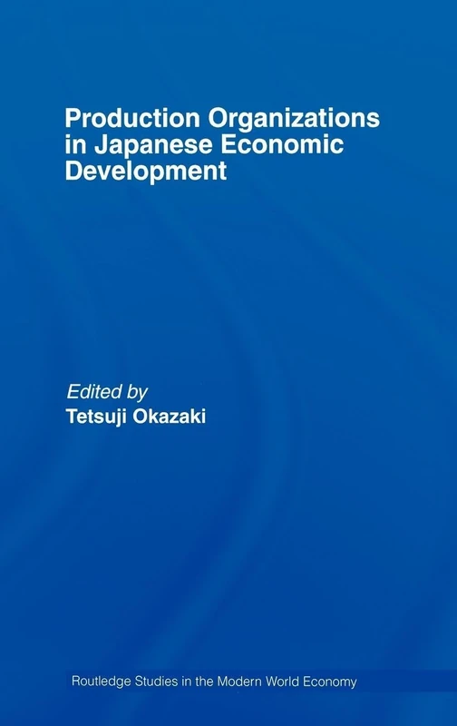 Routledge Production Organizations in Japanese Economic Development