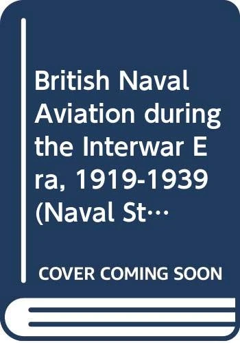British Naval Aviation during the Interwar Era, 1919-1939 (Naval Staff Histories) - Image 1