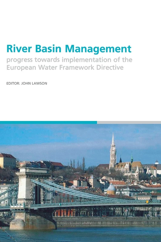 River Basin Management: Progress Towards Implementation of the European Water Framework Directive (Balkema: Proceedings and Monographs in Engineering, Water and Earth Sciences)