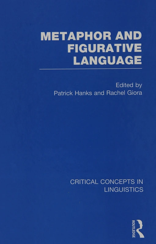 Metaphor and Figurative Language: Critical Concepts in Linguistics