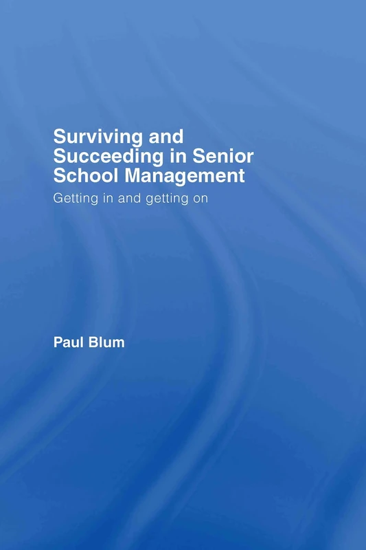 Surviving and Succeeding in Senior School Management: Getting In and Getting On