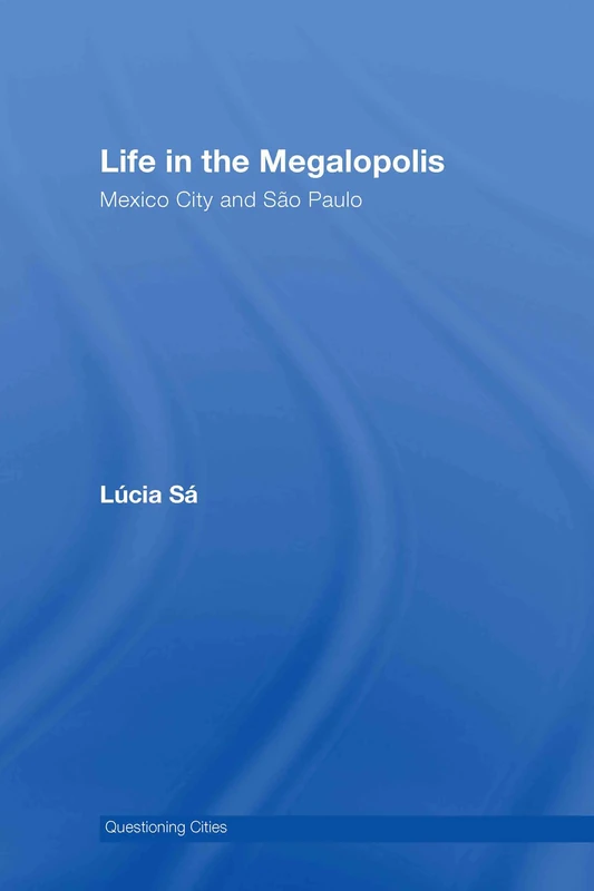 Routledge - Life in the Megalopolis: Mexico City and Sao Paulo