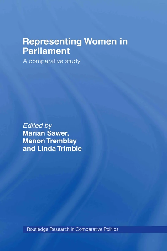 Representing Women in Parliament: A Comparative Study: 14 (Routledge Research in Comparative Politics)