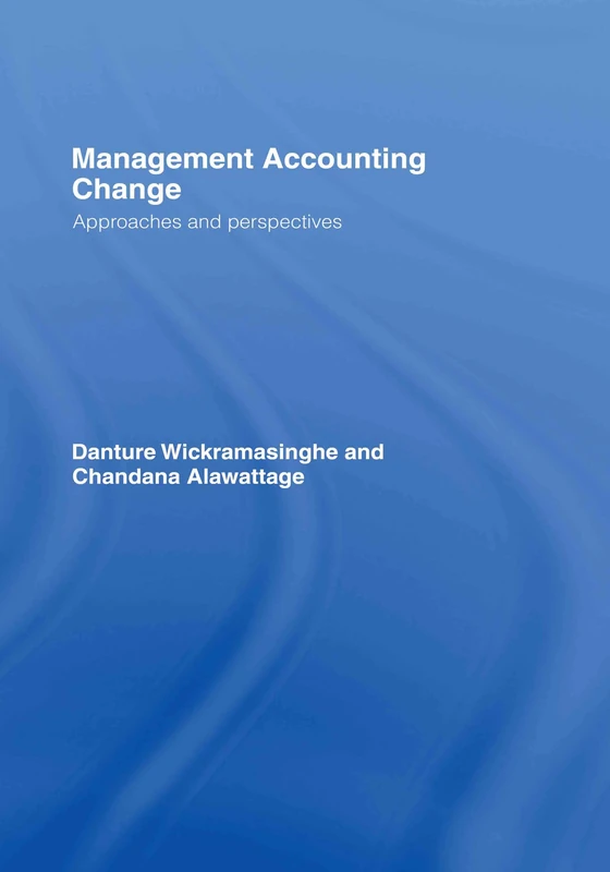 Management Accounting Change: Approaches and Perspectives