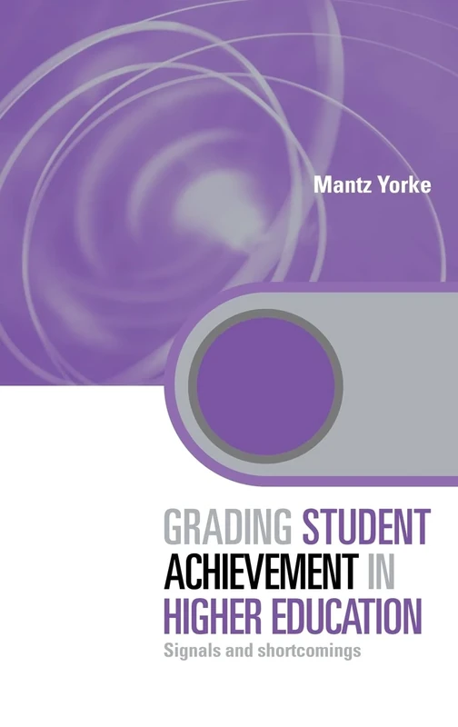 Grading Student Achievement in Higher Education: Signals and Shortcomings (Key Issues in Higher Education)