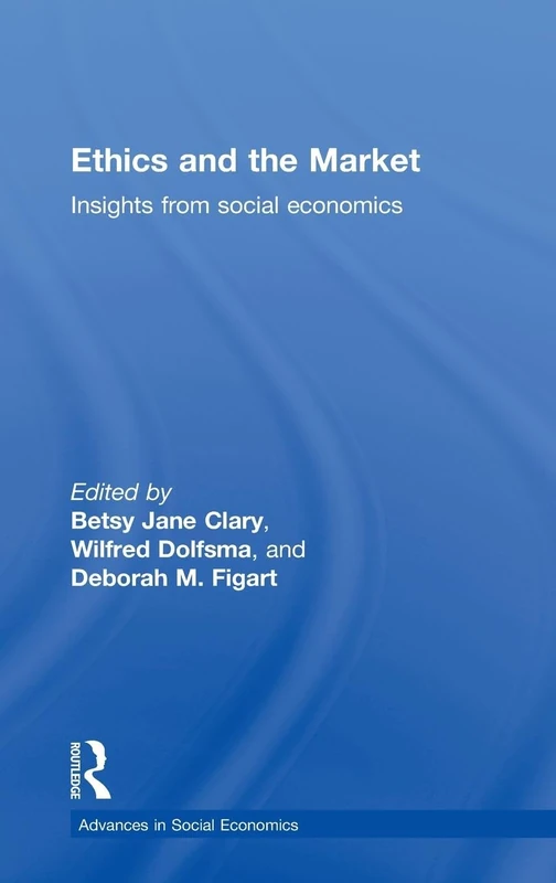 Ethics and the Market: Insights from Social Economics (Routledge Advances in Social Economics)
