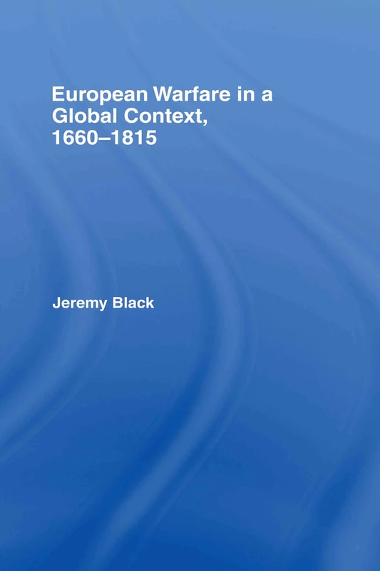 Routledge - European Warfare in a Global Context, 1660-1815
