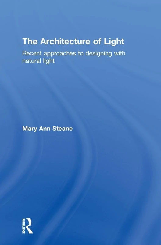 The Architecture of Light: Recent Approaches to Designing with Natural Light