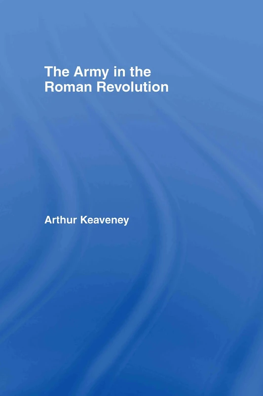 Routledge - The Army in the Roman Revolution - History Book