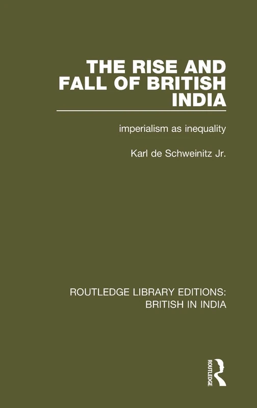 The Rise and Fall of British India: Imperialism as Inequality: 20 (Routledge Library Editions: British in India) - Image 1