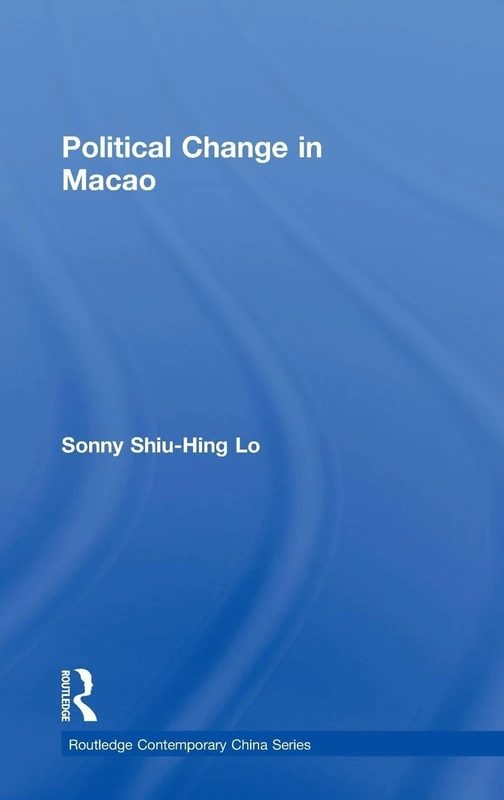 Political Change in Macao: 10 (Routledge Contemporary China Series)