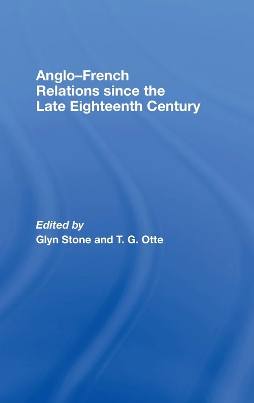 Anglo-French Relations since the Late Eighteenth Century