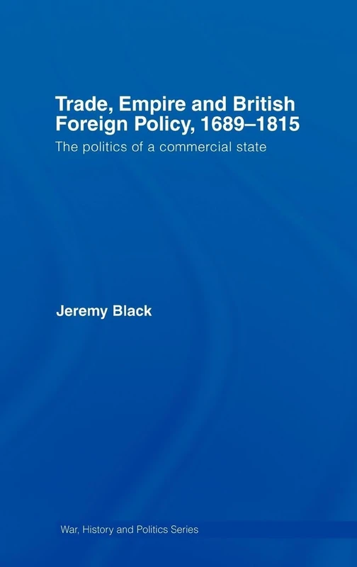 Routledge - Trade, Empire and British Foreign Policy (1689-1815)