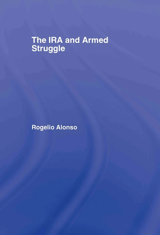 The IRA and Armed Struggle (Political Violence)