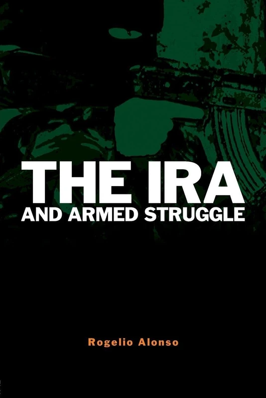 The IRA and Armed Struggle (Political Violence)