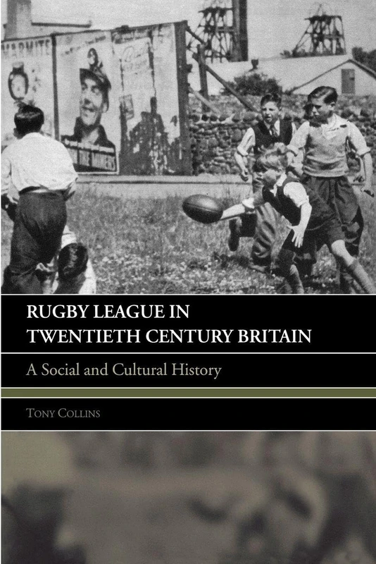 Rugby League in Twentieth Century Britain: A Social and Cultural History