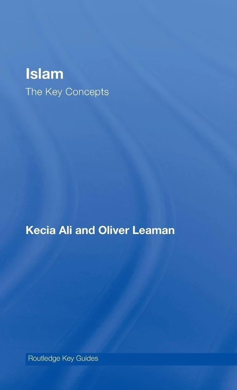 Islam: The Key Concepts: Islam: The Key Concepts (Routledge Key Guides)