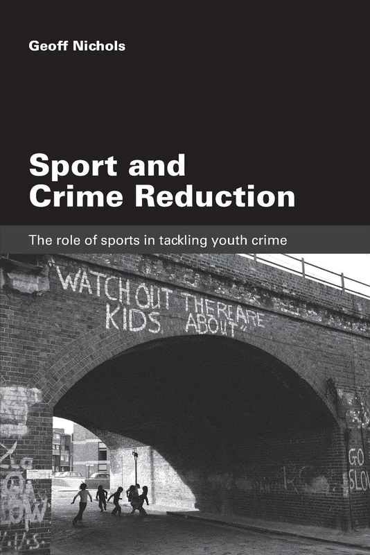 Sport and Crime Reduction: The Role of Sports in Tackling Youth Crime
